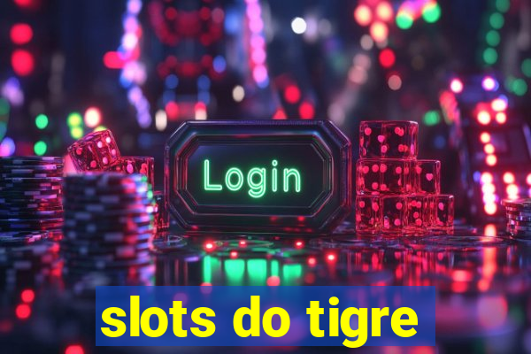 slots do tigre