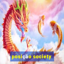 posição society