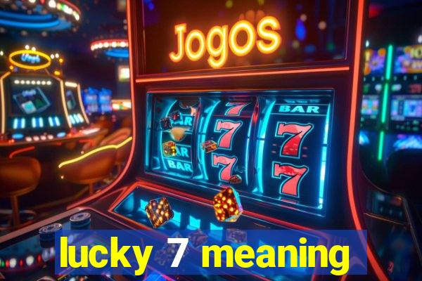 lucky 7 meaning