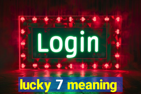 lucky 7 meaning