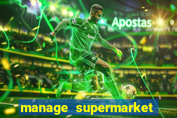 manage supermarket simulator mod apk (unlimited money and energy)