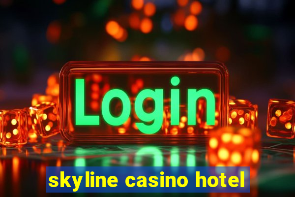 skyline casino hotel