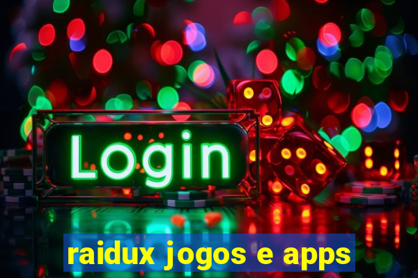 raidux jogos e apps