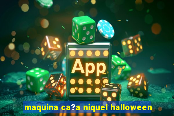 maquina ca?a niquel halloween