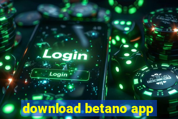 download betano app