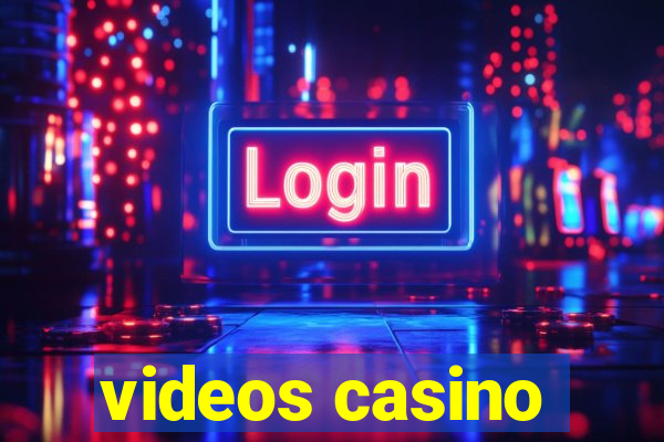 videos casino