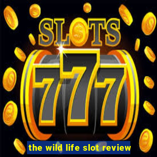 the wild life slot review