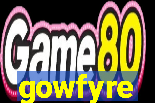 gowfyre