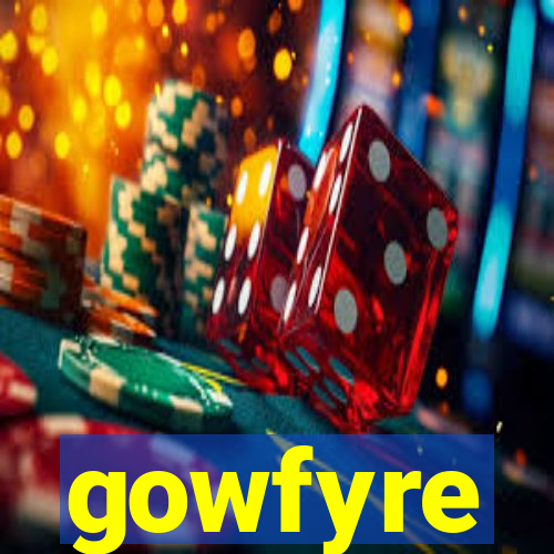 gowfyre