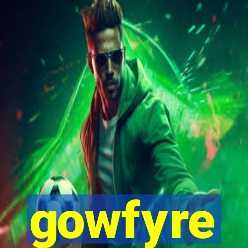 gowfyre