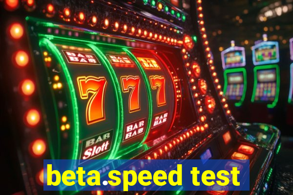 beta.speed test