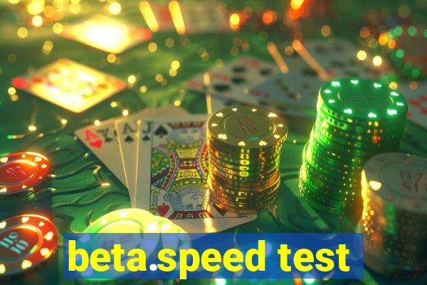 beta.speed test