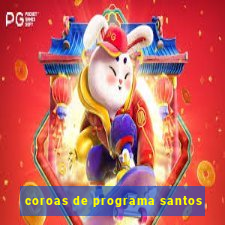 coroas de programa santos