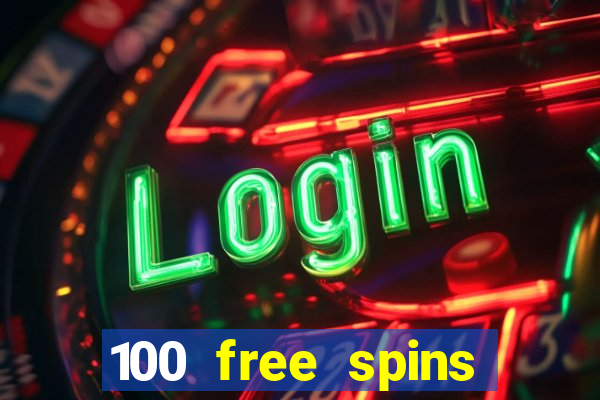 100 free spins casino no deposit