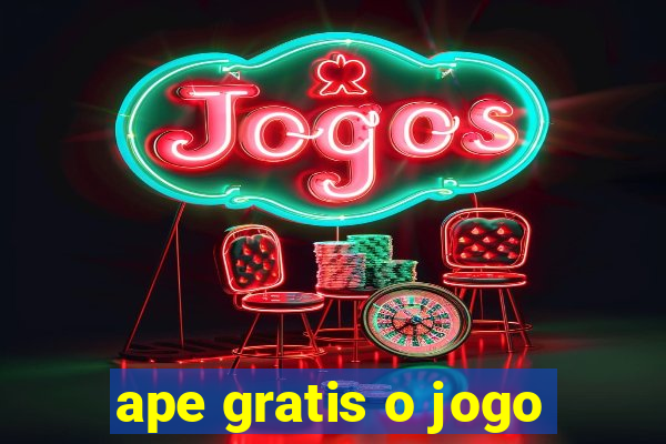 ape gratis o jogo