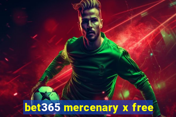 bet365 mercenary x free