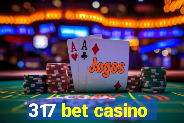 317 bet casino