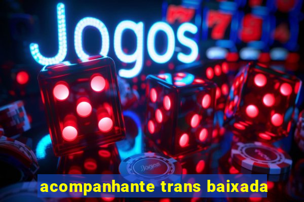 acompanhante trans baixada