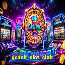 gcash slot club casino games