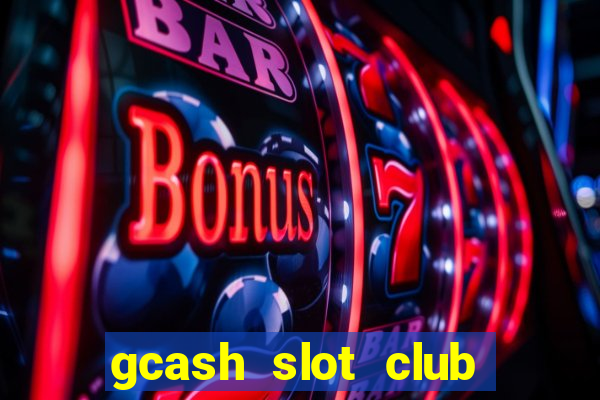 gcash slot club casino games