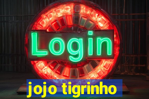 jojo tigrinho