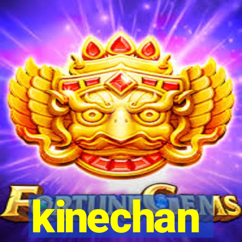 kinechan