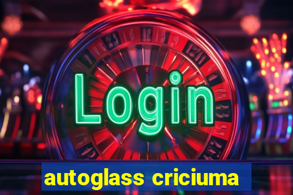 autoglass criciuma