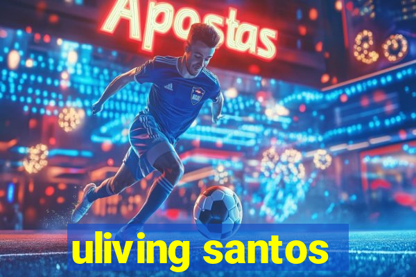 uliving santos