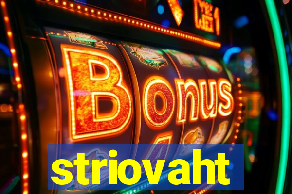 striovaht