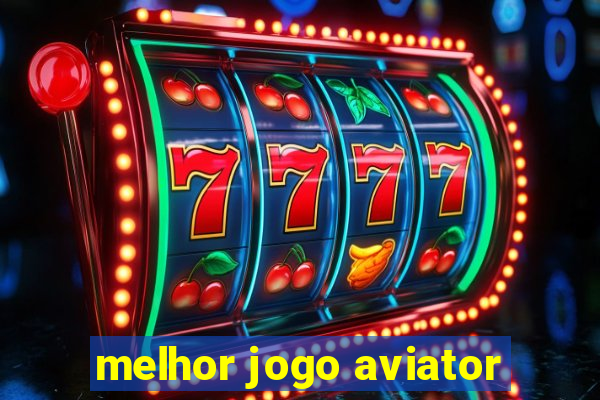 melhor jogo aviator