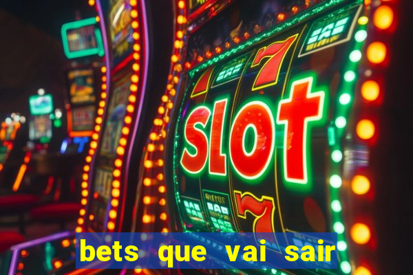 bets que vai sair do ar