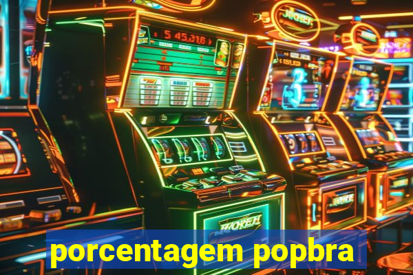 porcentagem popbra