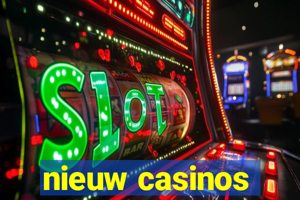 nieuw casinos