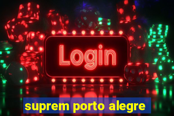 suprem porto alegre