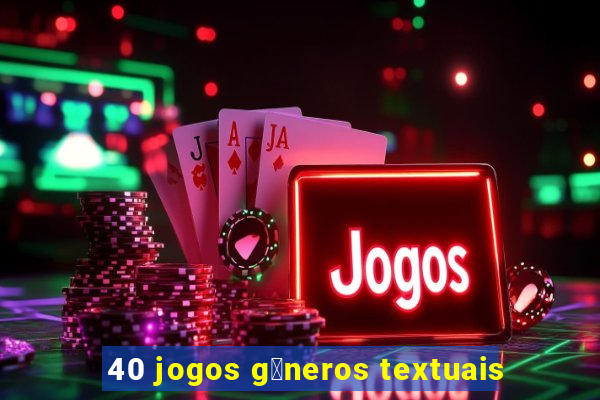 40 jogos g锚neros textuais