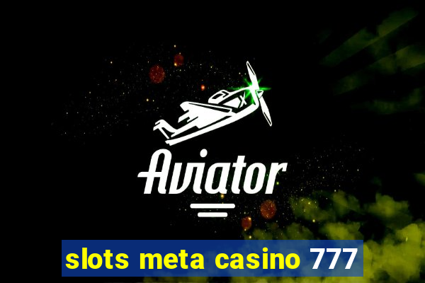 slots meta casino 777