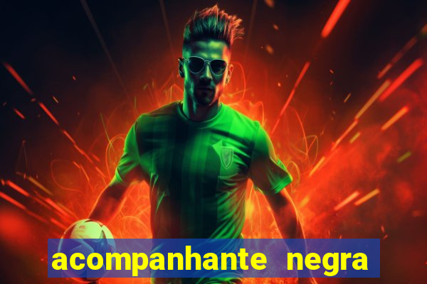 acompanhante negra s o paulo