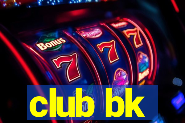 club bk