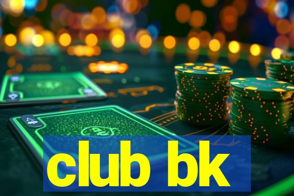 club bk