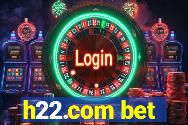 h22.com bet