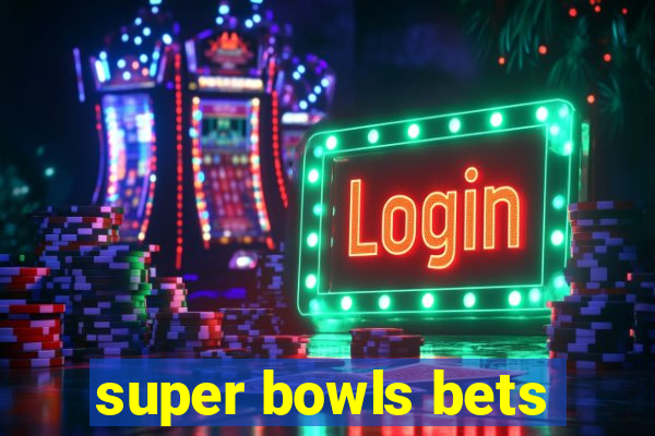 super bowls bets