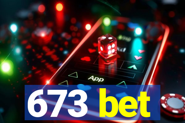 673 bet