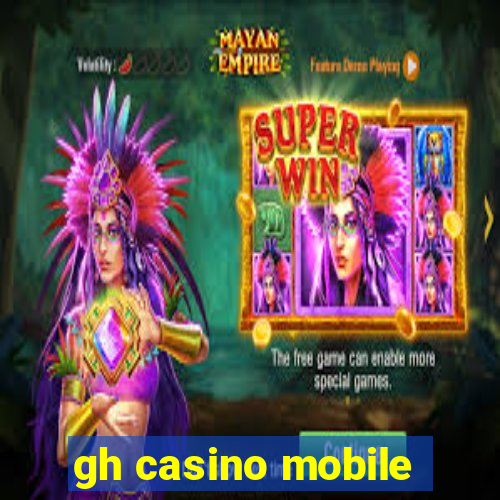 gh casino mobile