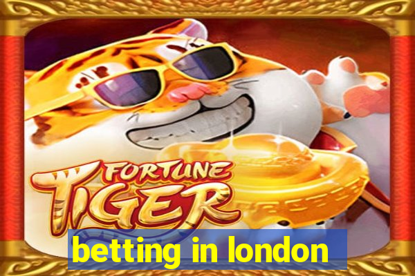 betting in london