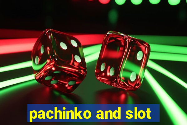 pachinko and slot