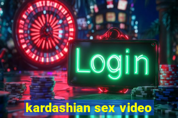 kardashian sex video