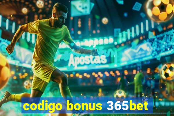 codigo bonus 365bet