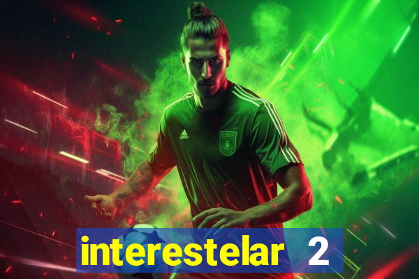 interestelar 2 trailer dublado