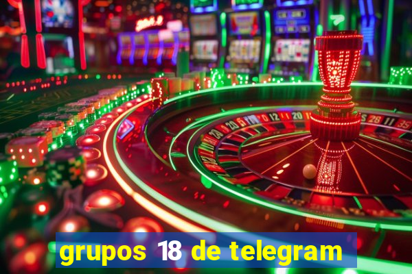 grupos 18 de telegram