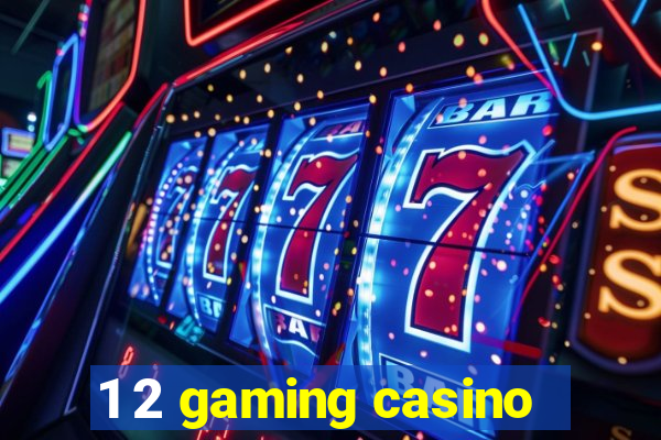 1 2 gaming casino